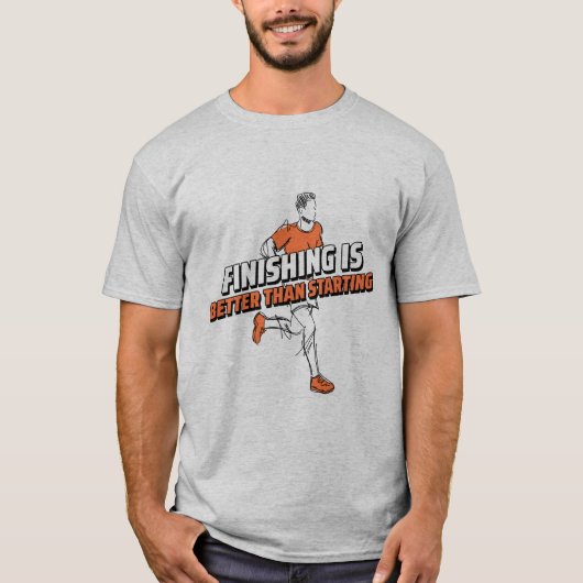 T-shirt Finir est préférable à commencer (Devant)