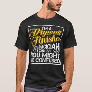 T-shirt Finisseur Drywall Pas Un Magicien Awesome Drywall 
