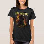 T-shirt Fire Gets Me Fired Up Fire Rescue Firefighting Fir (Devant)