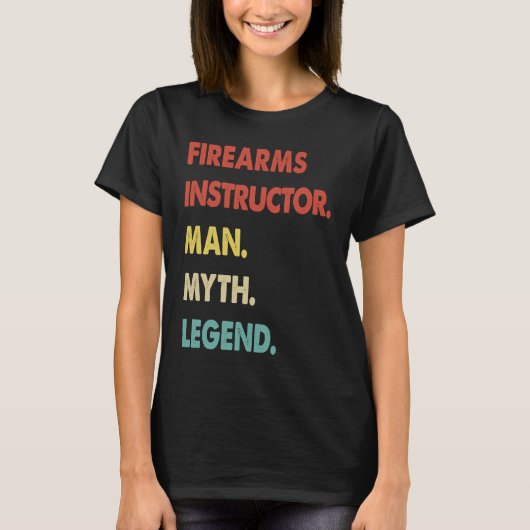 T-shirt Firearms Instructor Man Myth Legend  1 (Devant)