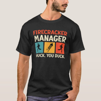 T-shirt FIRECRACKER MANAGER I DUCK YOU DUCK Funny