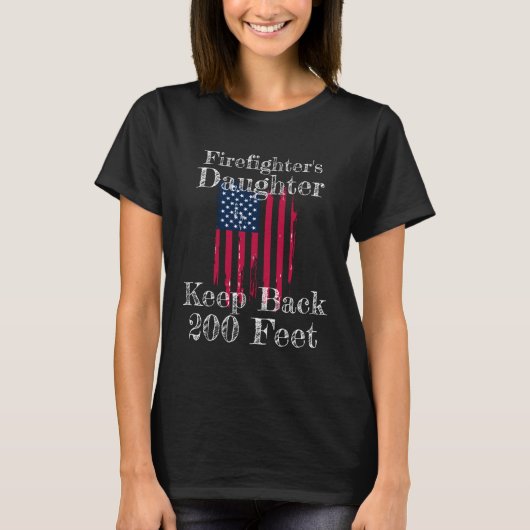 T-shirt Firefighter s Daughter Keep Back 200 Feet  Teen Da (Devant)