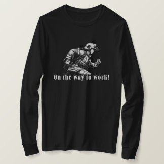 T-shirt Firefighter Woman "On the Way to Work !"