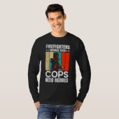T-shirt Firefighters Because Even Cops Need Heroes For Men (Devant entier)