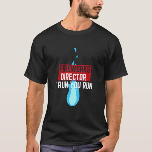 T-shirt Fireworks Director I Run Vous Exécutez _2 (Devant)