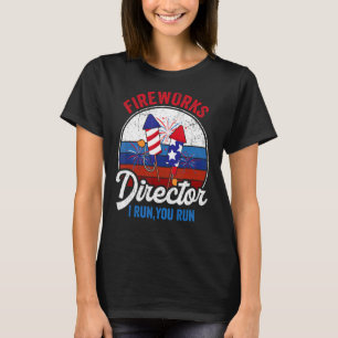 T-shirt Fireworks Director I Run Vous Exécutez 4 juillet A