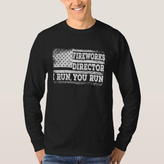T-shirt Fireworks Director I Run Vous Exécutez 4 juillet G (Devant)