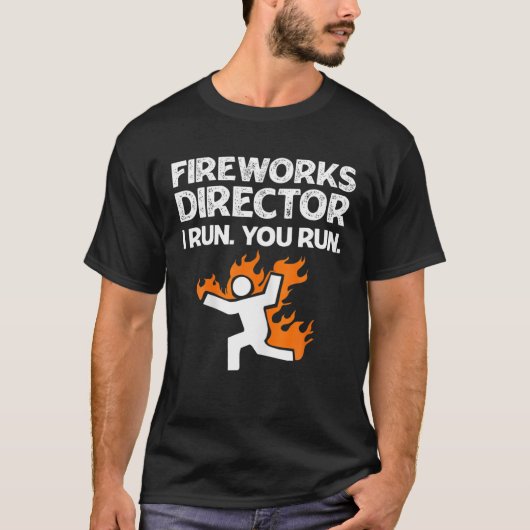 T-shirt Fireworks Director I Run You Run Funny Meme (Devant)
