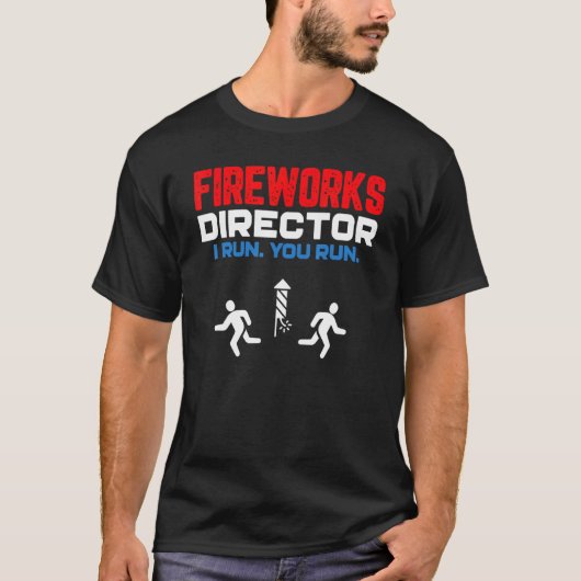 T-shirt Fireworks Director I Run You Run Patriotic 4th Of (Devant)