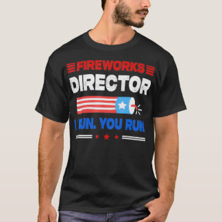T-shirt Fireworks Director I Run You Run USA 4th of July g