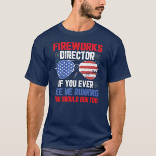 T-shirt Fireworks Director Si Je Fonctionne Vous Devriez E