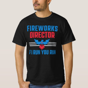 T-SHIRT FIREWORKS DIRECTOR - SI JE VOUS EXÉCUTE - 4 JUILLE