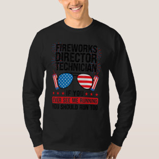 T-shirt Fireworks Director Technician You Ever See Firewor