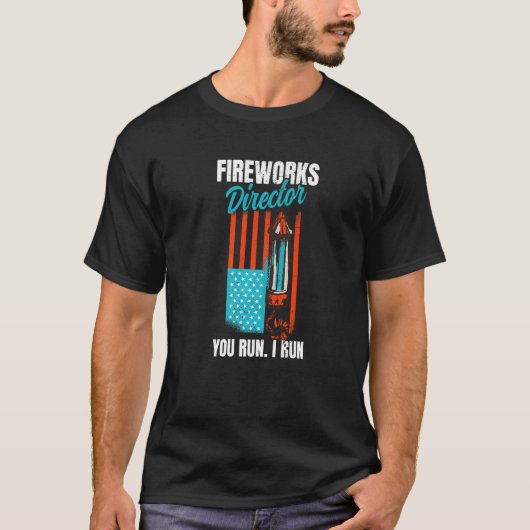 T-shirt Fireworks Director You Run Independence 4th of Jul (Devant)