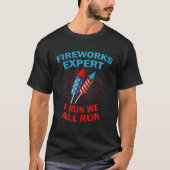 T-shirt Fireworks EXPERT I Run We Run Patriotic Funny Juil (Devant)