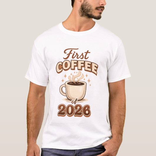 T-shirt First Coffee of 2026 – New Year Coffee Lover Gift (Devant)
