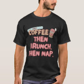 T-shirt First coffeehen Brunchhen Nap Brunch food friend (Devant)