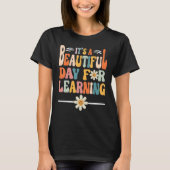 T-shirt First Day of School Its Beautiful Day For Learning (Devant)