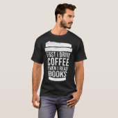T-shirt First I drink Coffee then I read books reading (Devant entier)