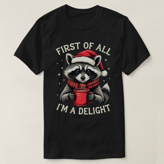 T-shirt First Of All I'm A Delight Funny Racoon Christmas (Design devant)