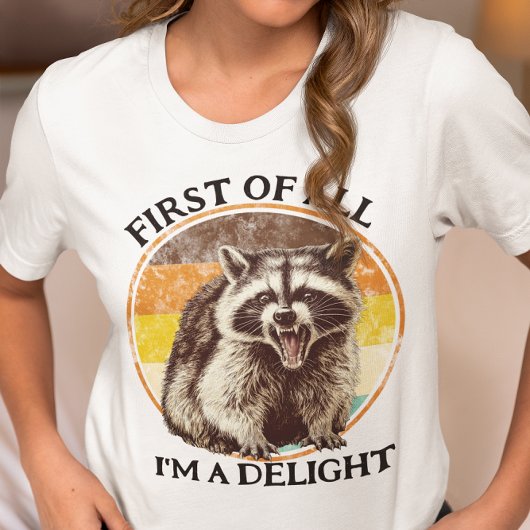 T-shirt First of All I'm a Delight Raccoon