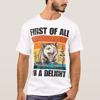 T-shirt First Of All I'm A Delight Sarcastic Angry Opossum