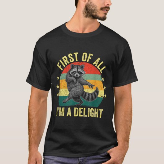 T-shirt First Of All, I'm A Delight Sarcastic Raccoon Tras (Devant)