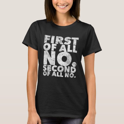T-shirt First Of All No Stubborn People Attitude (Devant)