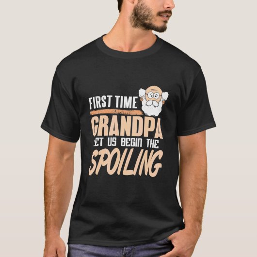 T-shirt First Time Grandpa Let Us Begin The Spoiling Prese (Devant)
