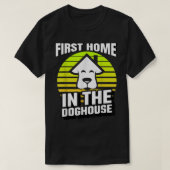 T-shirt first time home buyer in the doghouse mortgage lov (Design devant)