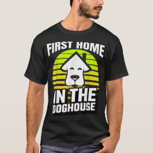 T-shirt first time home buyer in the doghouse mortgage lov