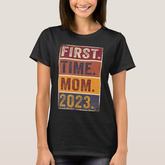 T-shirt First Time Mom 2023  Pregnant Mom Mother To Be Mom (Devant)