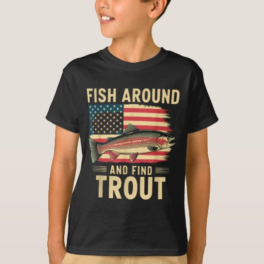 T-shirt Fish Around And Find Trout Funny Fishing Fishermen (Devant)