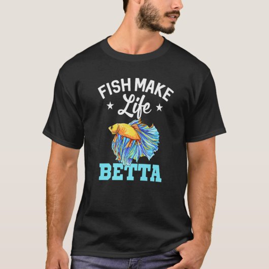 T-shirt Fish Make Life Betta Fish Aquarium Aquarist Fishke (Devant)