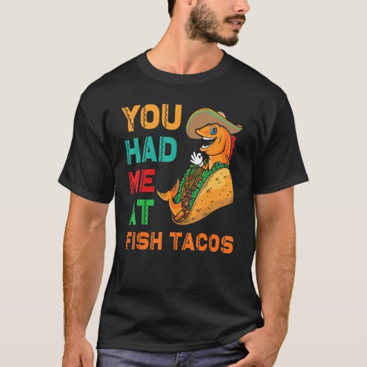 T-shirt Fish Tacos Design  You had me at Fish Tacos (Devant)