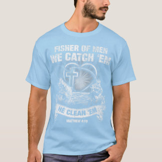 T-shirt Fisher Of Men Nous Attrapons Em Il Nettoie Em Matt