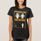 T-shirt Fisher Problem Solution Fishing Fisherman (Devant)
