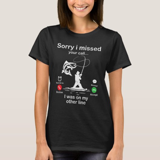 T-shirt Fisher Sorry I Missed Your Call I Was My Other Lin (Devant)