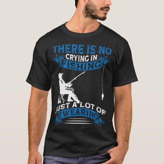 T-shirt Fisherman  Fisher There Is No Crying In Fishing (Devant)