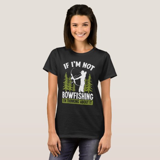 T-shirt Fisherman Thinking about Bowfishing Archer Bow Hun (Devant entier)