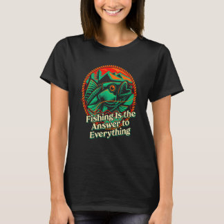 T-shirt Fishing Answer to Everything Positive Quotes Fishe