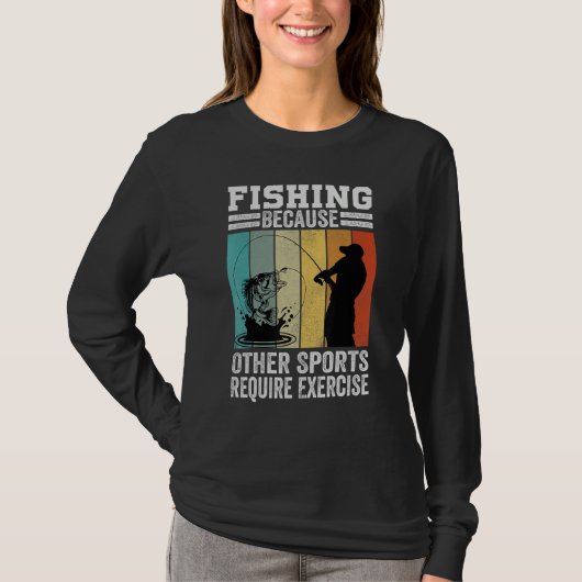 T-shirt Fishing Because Other Sports Require Exercise (Devant)
