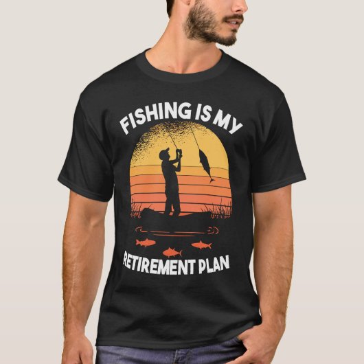 T-shirt Fishing Fishing is my retirement plan (Devant)