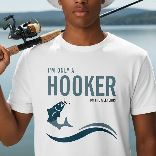 T-shirt Fishing Funny Hooker on Weekends Fisherman