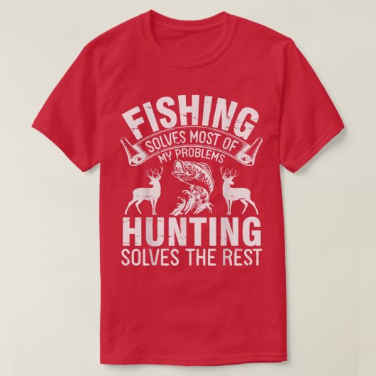 T-shirt Fishing Solves Most Of My Problems Hunting Solves (Design devant)