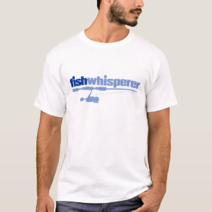 T-shirt fishwhisperer