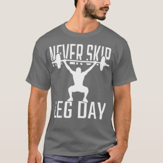 T-shirt Fitness ne jamais passer Jour de la Jambe
