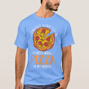 T-shirt Fitness ouais je serai fitness entier Pizza dans m