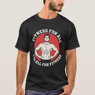 T-shirt Fitness pour tous, et tout pour la forme.