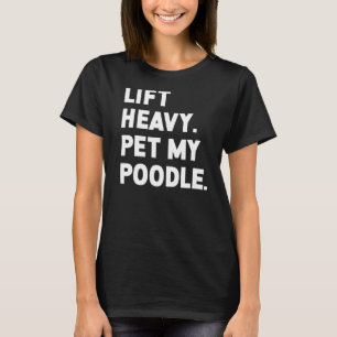 T-shirt Fitness Workout Lift Heavy Pet Chien Poodle